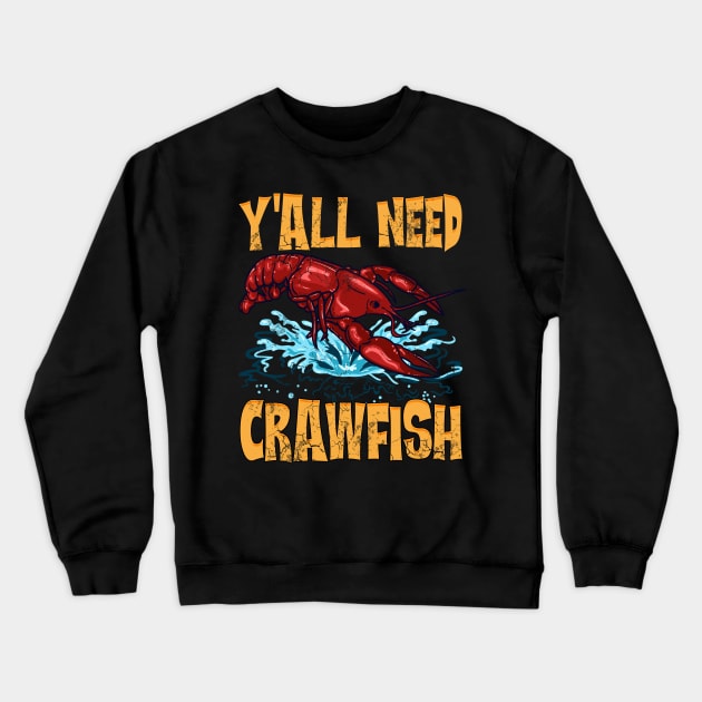 Y'all Need Crawfish Crewneck Sweatshirt by E